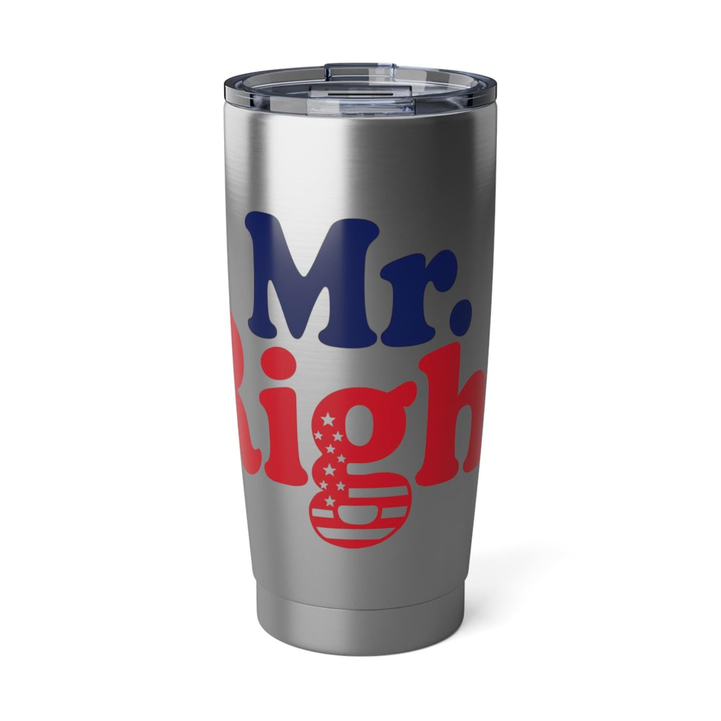 Mr. Right 20oz Tumbler | Travel Mug, Gift for Him, Independence Day, Patriotic Drinkware, Everyday Use