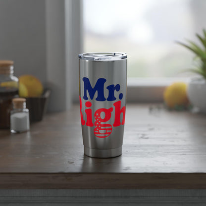 Mr. Right 20oz Tumbler | Travel Mug, Gift for Him, Independence Day, Patriotic Drinkware, Everyday Use