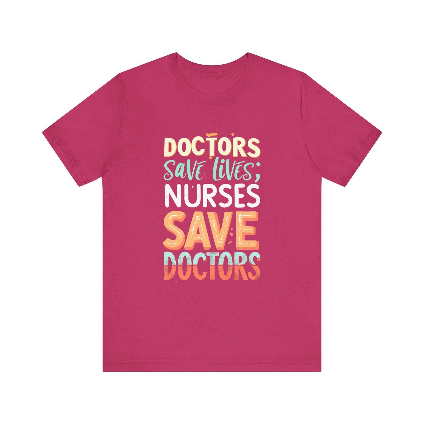 Doctors & Nurses Save Lives Tee, Unisex Jersey T-Shirt, Healthcare Apparel, Gift for Medical Staff, Nurse Appreciation, Doctor's Day T-Shirt